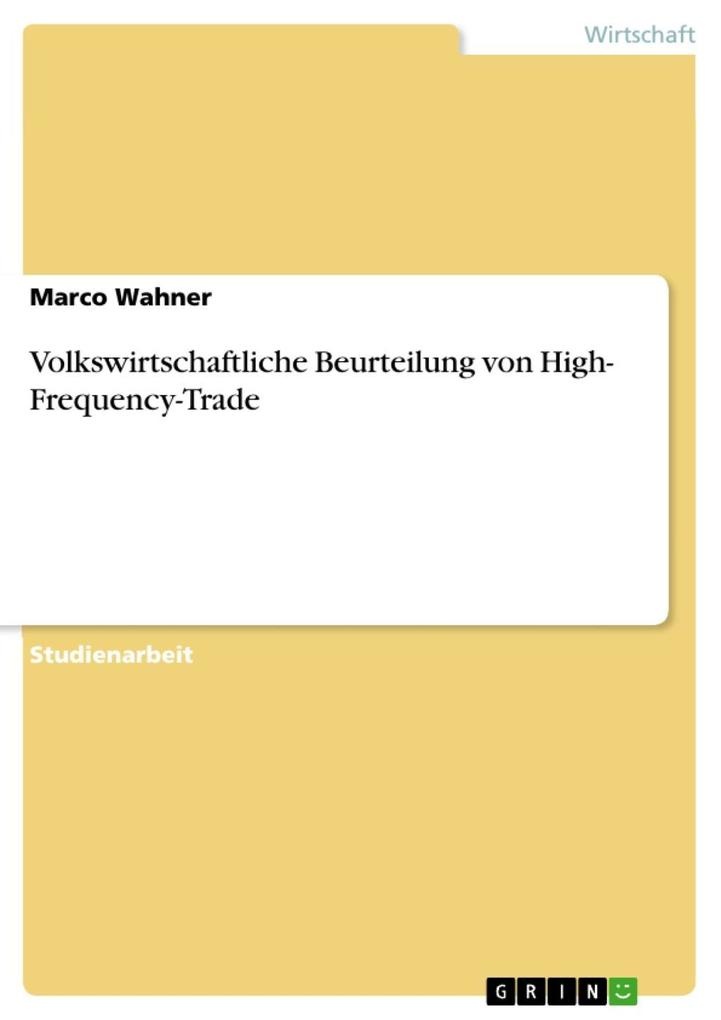 Volkswirtschaftliche Beurteilung von High- Frequency-Trade: eBook von Marco Wahner