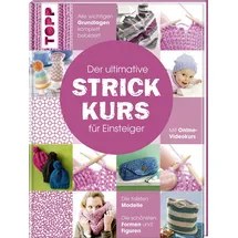 Frechverlag Der ultimative STRICKKURS für Einsteiger: Mit Online-Videokurs. Die tollsten Modelle. Die schönsten Muster. Alle wichtigen Grundlagen komplett bebildert