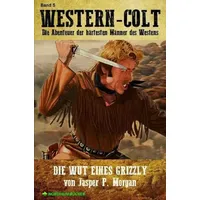 Epubli Western-Colt, Band 5: die Wut Eines Grizzly