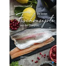 Buch + Kunstvlg.Oberpfalz Die besten Fischrezepte aus der Oberpfalz