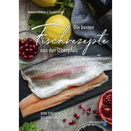 Buch + Kunstvlg.Oberpfalz Die besten Fischrezepte aus der Oberpfalz