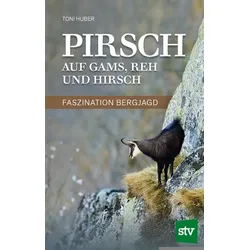 Pirsch auf Gams, Reh und Hirsch