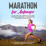 Psiana Verlag Marathon für Anfänger: Mit der optimalen Vorbereitung und einem individuell gestalteten Lauftraining zum erfolgreichen Marathonlauf - inkl. wertvoller Tipps rund um die Themen Ernährung, Ausrüstung und Laufen