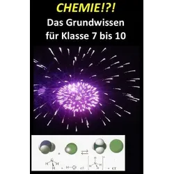 Chemie Grundwissen / CHEMIE!?! Das Grundwissen für Klasse 7 bis 10