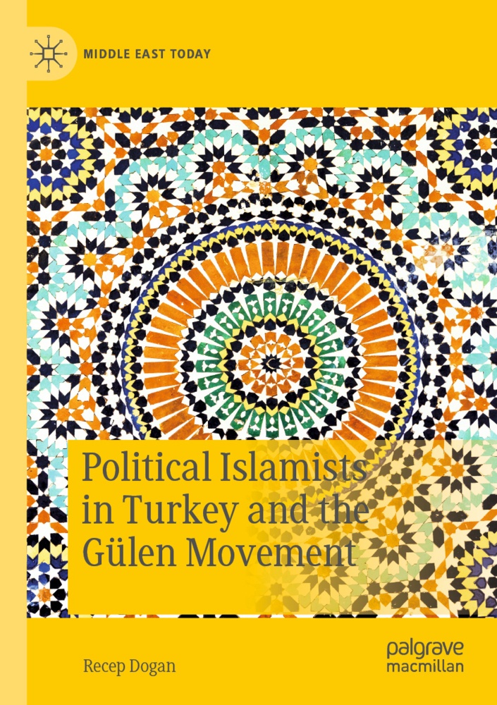 Political Islamists In Turkey And The Gülen Movement - Recep Dogan  Kartoniert (TB)