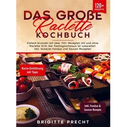 Das große Raclette Kochbuch