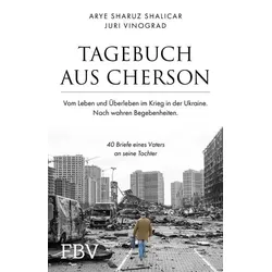 Tagebuch aus Cherson – Vom Leben und Überleben im Krieg in der Ukraine