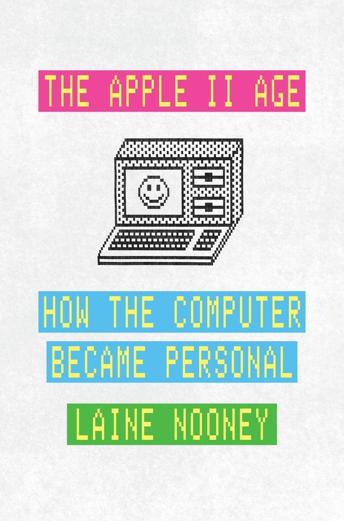 Apple II Age: eBook von Nooney Laine Nooney