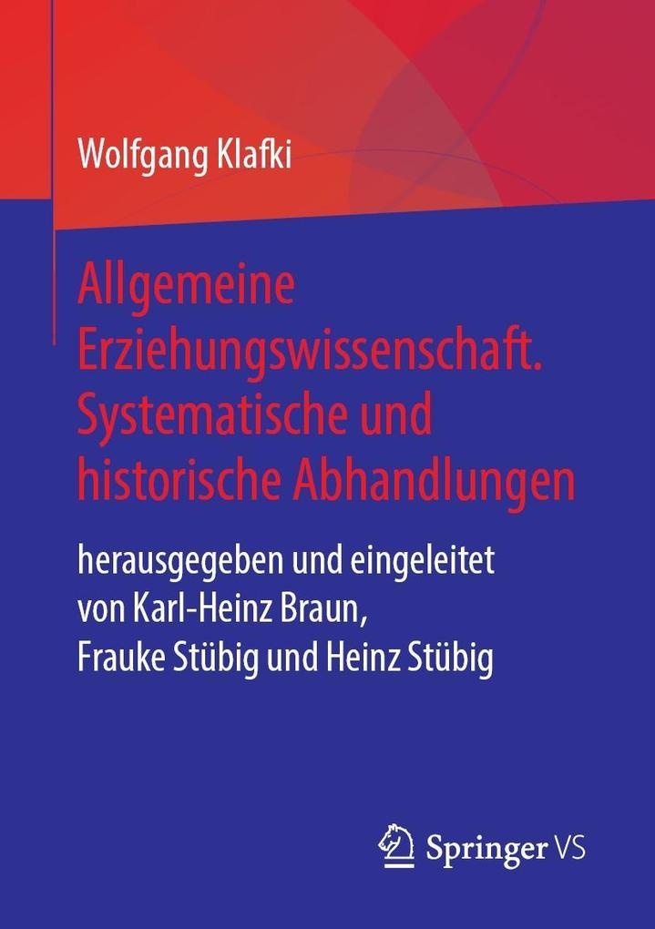 Allgemeine Erziehungswissenschaft. Systematische und historische Abhandlungen: eBook von Wolfgang Klafki
