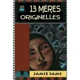Véga Editions Les 13 mères originelles - La voie initiatique des femmes amérindiennes