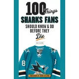 Triumph Books (IL) 100 Things Sharks Fans Should Know and Do Before They Die (100 Things... Fans Should Know)