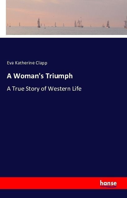 A Woman's Triumph - Eva Katherine Clapp  Kartoniert (TB)