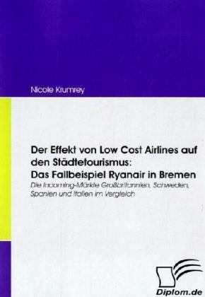 Der Effekt Von Low Cost Airlines Auf Den Städtetourismus  Das Fallbeispiel Ryanair In Bremen - Nicole Krumrey  Kartoniert (TB)