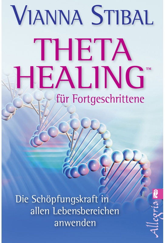 Theta Healing  Für Fortgeschrittene - Vianna Stibal, Taschenbuch