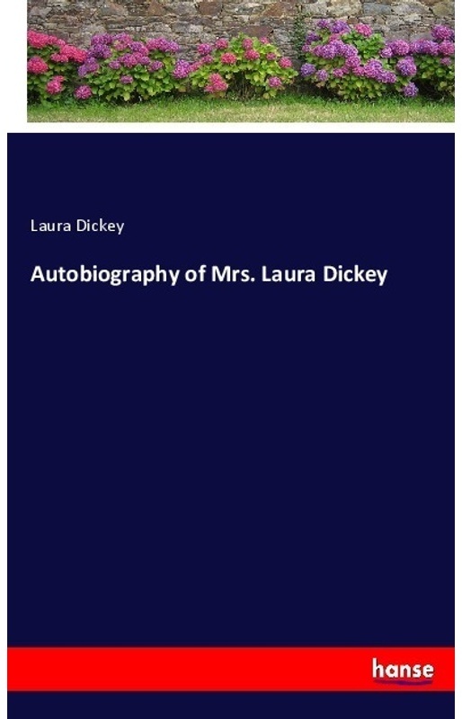Autobiography Of Mrs. Laura Dickey - Laura Dickey, Kartoniert (TB)