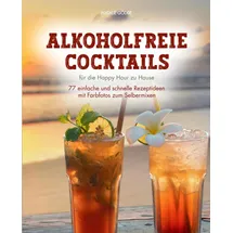 natalie gödde Alkoholfreie Cocktails: für die Happy Hour zu Hause