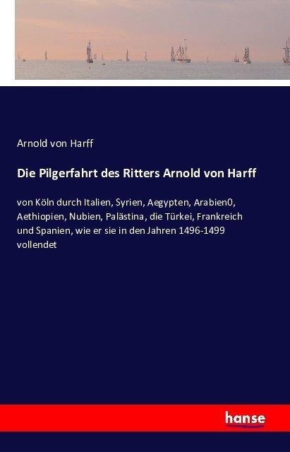 Die Pilgerfahrt Des Ritters Arnold Von Harff - Arnold von Harff  Kartoniert (TB)