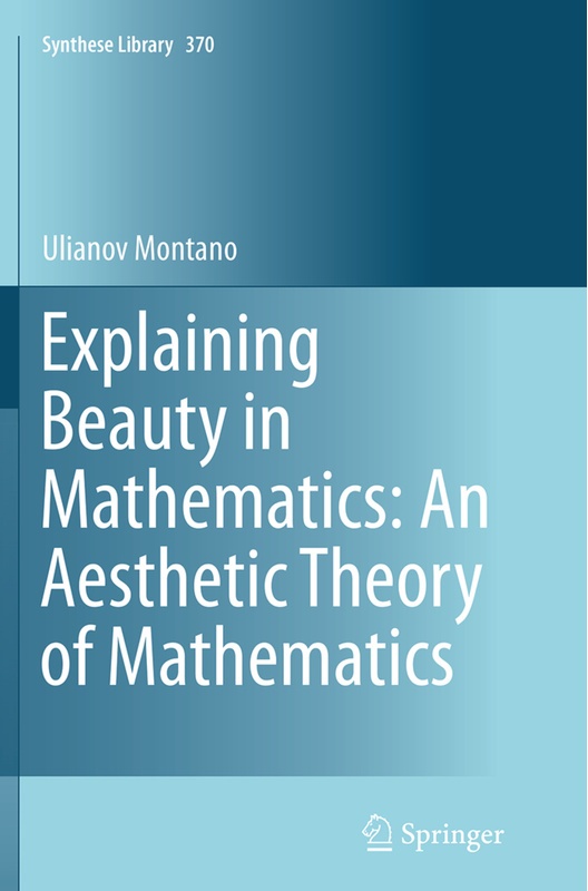 Explaining Beauty In Mathematics: An Aesthetic Theory Of Mathematics - Ulianov Montano, Kartoniert (TB)