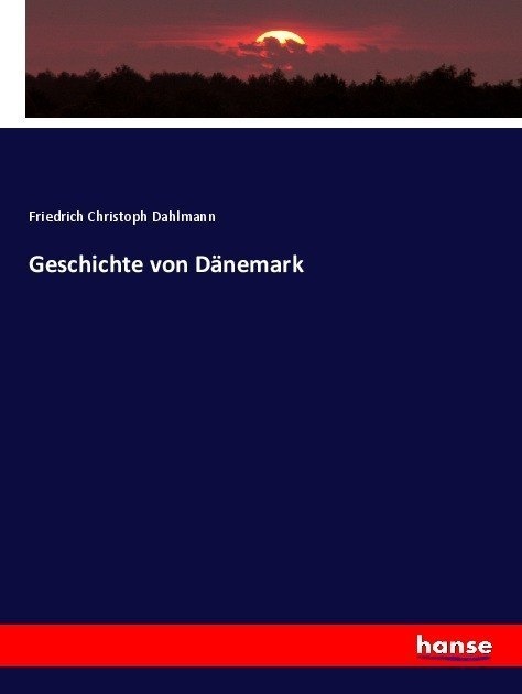 Geschichte Von Dänemark - Friedrich Christoph Dahlmann  Kartoniert (TB)
