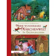 Kerle Verlag Meine wunderbare Märchenwelt in Erzählbildern: Die schönsten Märchen der Brüder Grimm/