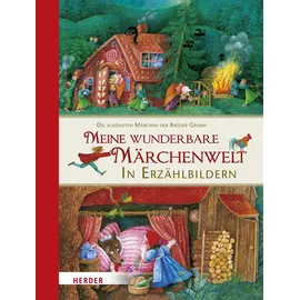 Kerle Verlag Meine wunderbare Märchenwelt in Erzählbildern: Die schönsten Märchen der Brüder Grimm/