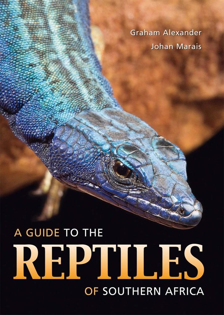 A Guide to the Reptiles of Southern Africa: eBook von Graham Alexander