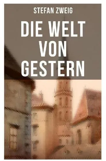 Preisvergleich Produktbild Stefan Zweig: Die Welt von Gestern