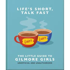 Ingramcontent Life's Short, Talk Fast: The Little Guide to Gilmore Girls