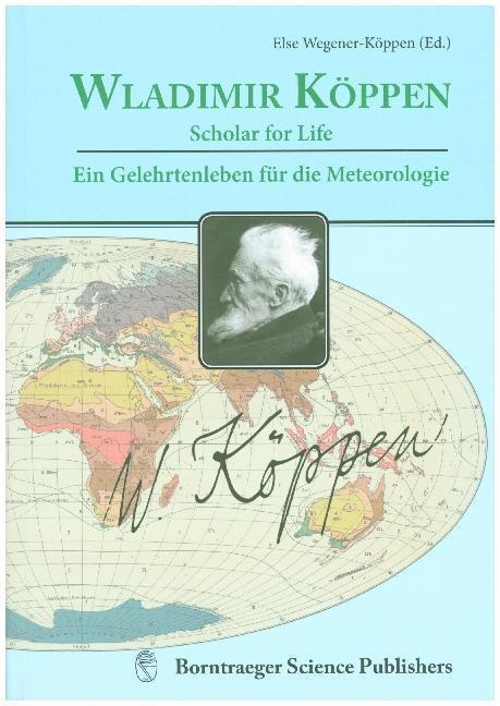 Wladimir Köppen - Scholar For Life Wladimir Köppen - Ein Gelehrtenleben Für Die Meteorologie  Gebunden