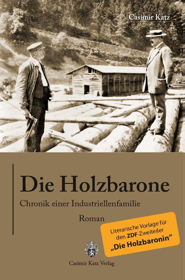 Die Holzbarone - Chronik einer Industriellenfamilie von Casimir Katz / Katz Casimir Verlag / Taschenbuch