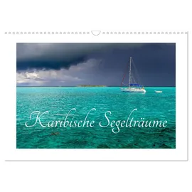 Calvendo Karibische Segelträume (Wandkalender 2026 DIN A3 quer), CALVENDO Monatskalender: Atemberaubende Gegenden und wunderschöne Boote (CALVENDO Hobbys)