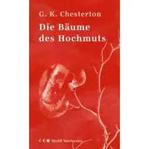 Steidl GmbH & Co.OHG Die Bäume des Hochmuts: von Gilbert Keith Chesterton