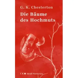 Steidl GmbH & Co.OHG Die Bäume des Hochmuts: von Gilbert Keith Chesterton