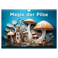 Calvendo Magie der Pilze (Wandkalender 2026 DIN A4 quer),