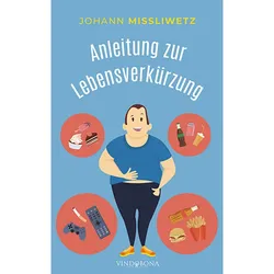 Anleitung Zur Lebensverkürzung - Johann Missliwetz  Kartoniert (TB)