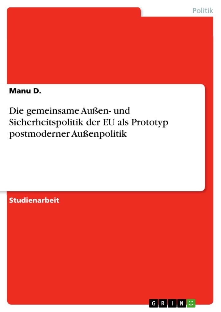 Die gemeinsame Außen- und Sicherheitspolitik der EU als Prototyp postmoderner Außenpolitik: eBook von Manu D.