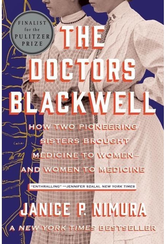 The Doctors Blackwell - How Two Pioneering Sisters Brought Medicine To Women And Women To Medicine - Janice P. Nimura  Kartoniert (TB)