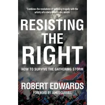 OR Books Resisting the Right: How to Survive the Gathering Storm