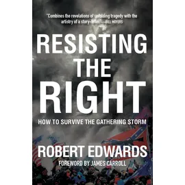 OR Books Resisting the Right: How to Survive the Gathering Storm