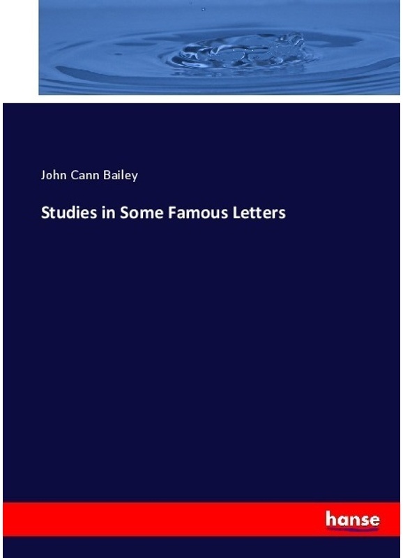 Studies In Some Famous Letters - John Cann Bailey  Kartoniert (TB)