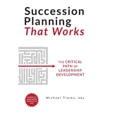 Friesenpress Succession Planning That Works: The Critical Path of Leadership Development