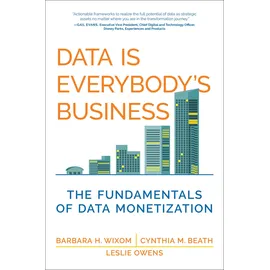 MIT Press Data Is Everybody's Business: The Fundamentals of Data Monetization (Management on the Cutting Edge)