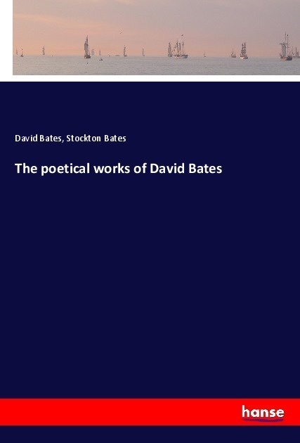 The Poetical Works Of David Bates - David Bates  Stockton Bates  Kartoniert (TB)