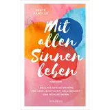 Goldegg Verlag GmbH Mit allen Sinnen leben