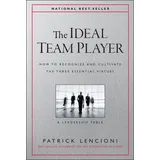 Jossey-Bass The Ideal Team Player: How to Recognize and Cultivate The Three Essential Virtues (J-B Lencioni Series)