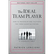 Jossey-Bass The Ideal Team Player: How to Recognize and Cultivate The Three Essential Virtues (J-B Lencioni Series)