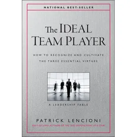 Jossey-Bass The Ideal Team Player: How to Recognize and Cultivate The Three Essential Virtues (J-B Lencioni Series)