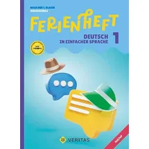 Veritas Deutsch Ferienhefte - 1. Schuljahr: Ferienheft Deutsch in einfacher Sprache. 1. Klasse Volksschule - Nach der 1. Klasse Volksschule - Ferienheft mit eingelegten Lösungen
