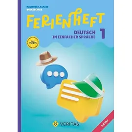 Veritas Deutsch Ferienhefte - 1. Schuljahr: Ferienheft Deutsch in einfacher Sprache. 1. Klasse Volksschule - Nach der 1. Klasse Volksschule - Ferienheft mit eingelegten Lösungen