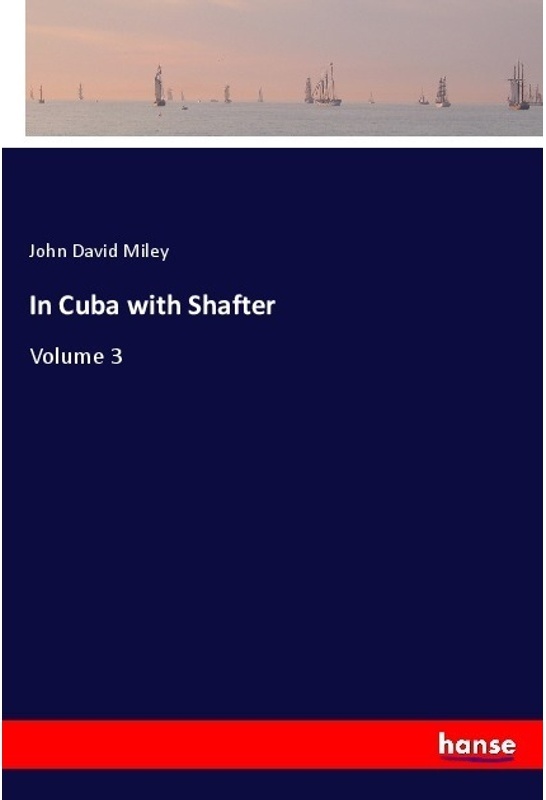 In Cuba With Shafter - John David Miley  Kartoniert (TB)
